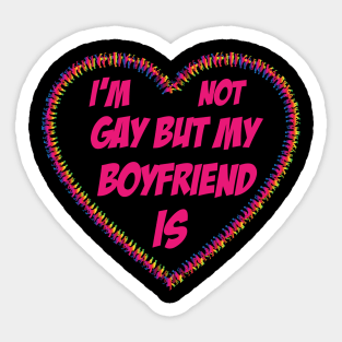 I am not gay but my boyfriend is Sticker